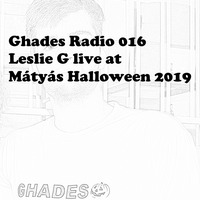 Ghades Radio 016 (Leslie G Live Mix) | Mátyás Halloween Special by Ghades Records