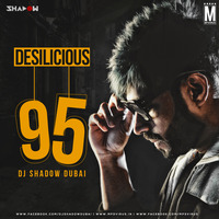 Desilicious 95 - DJ Shadow Dubai 