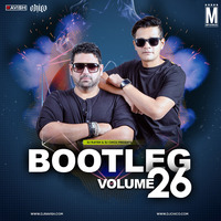 Bootleg Vol. 26 - DJ Ravish &amp; DJ Chico 