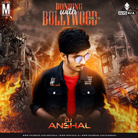 Bonding With Bollywood Volume 1.0 - DJ Anshal 