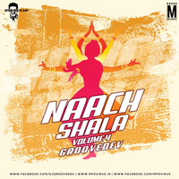 Naach Shala Vol. 4 - DJ Groovedev 