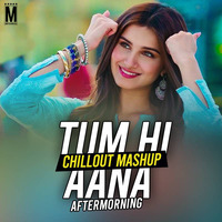 Tum Hi Aana (Chillout Mashup) - Aftermorning by MP3Virus Official