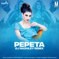 Pepeta (Remix) - DJ Nashley by MP3Virus Official