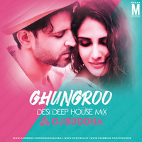 Ghunghroo (Desi Deep House Mix) - DJ Buddha Dubai by MP3Virus Official
