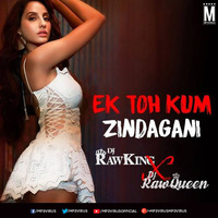 Ek Toh Kam Zindagani - DJ RawKing &amp; DJ RawQueen Remix by MP3Virus Official