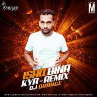 Ishq Bina Kya (Remix) - DJ Orange by MP3Virus Official