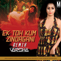 Ek Toh Kum Zindagani (Remix) - DJ Varsha by MP3Virus Official