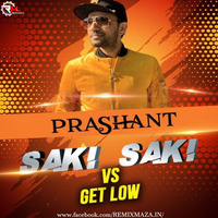 O Saki Saki vs Get Low (Remix) DJ Prashant by Remixmaza Music