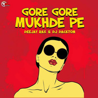 Gore Gore Mukhde Pe (Remix) Deejay Rax X DJ Dackton by Remixmaza Music