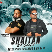 Shaitan Ka Sala (Remix) BOLLYWOOD BROTHERS X DJ RAVI by Remixmaza Music