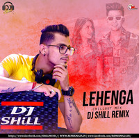 Lehenga (Chillout Mix) Dj Shill by Remixmaza Music