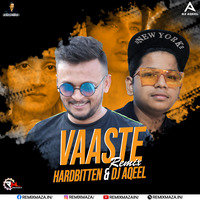 Vaaste (Remix) DJ HardbitteN X Dj Aqeel by Remixmaza Music