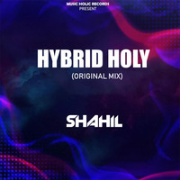 Hybrid Holy -Original Mix | Shahil Music Official  | [ Hybrid Trap ] | Music Holic Records by SHAHIL ON THE BEAT