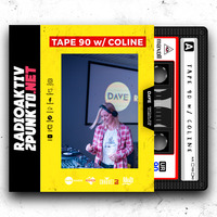 TAPE 90 w/ COLINE  - RadioAktiv 2punkt0 / DAVE Radio by RadioAktiv 2punkt0