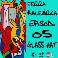 TERRA BALEÁRICA by GLASS HAT #005 by GLASS HAT