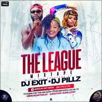 THE LEAGUE VOL 6-DJ EXIT &amp; DJ PILLZ 254 by DJ PILLZ 254💊