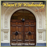 Wasn't It Wednesday in 1972 by Dennis-Blair Soares