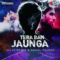 Tera Ban Jaunga DJ AY REMIX And DJ RAHUL RAIDAS( Kabir Singh ) by DjAYRemix