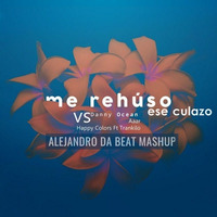 Danny Ocean &amp; Aaar Vs Happy Colors Ft Trankilo - Me Rehúso Ese Culazo (Alejandro Da Beat Mashup) by Alex Da Beat