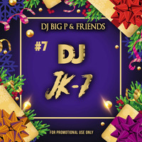 DJ BIG P &amp; FRIENDS 07.12 DJ JK7 by DJ BIG P PODCAST