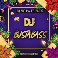 DJ BIG P &amp; FRIENDS 08.12 DJ BUSTABASS by DJ BIG P PODCAST