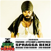 20191024 : SPRAGGA BENZ, LITTLE DANY &amp; SPIKER FRESH, IYAHSHINE, 340 Riddim, Picture On The Wall Riddim, Reggae Star Riddim, Pumpin Riddim by RUN THE TRACK RADIO SHOW