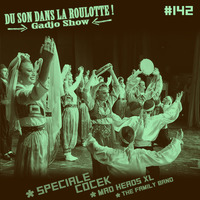 Podcast #142 : SPECIALE ČOČEK, MAD HEADS XL, THE FAMILY BAND by DU SON DANS LA ROULOTTE ! (Gadjo Show)