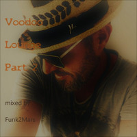 #Voodoo Lounge Part 2 # - mixed By Funk2Mars (Tanz!Effekt) by Funk2Mars (Tanz!Effekt)
