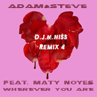 Adam &amp; Steve  feat. Maty Noyes - Wherever You Are (D.J.N.Hiss Remix) 4 by D.J.Lakiss&D.J.N.Hiss