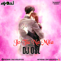 Jo Tu Na Mila ( Remix ) DJ OSL by DJ OSL OFFICIAL