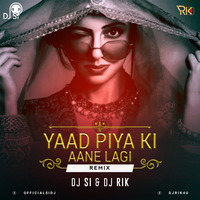 Yaad Piya Ki (Remix) -  Dj Rik x Dj Si by DJ Rik™