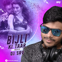 BIJLI KI TAAR (REMIX) - TONY KAKKAR - DJ SRV by SRV
