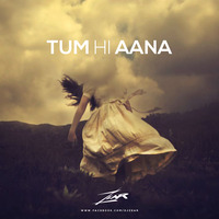 Tum Hi Aana - Chill Mix (DJ ZEAR) by ZEAR