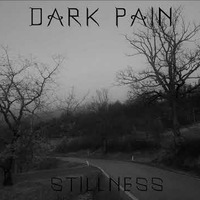 Dark Pain - stillness by DARK PAIN