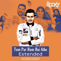 Tum Par Hum Hai Atke - (Extended) - DJ ROCKY by DJ ROCKY JH