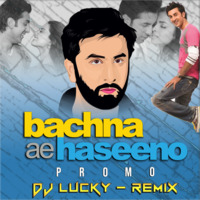 Bachna Aa Haseeno Promo Mix By Dj Lucky by Dj LUCKY