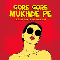 Gore Gore Mukhde Pe (Remix) Deejay Rax &amp; DJ Dackton by DJ Dackton