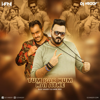 Tum Par Hum Hai Atke - DJs Vaggy &amp; Hani Mix by DJ Vaggy