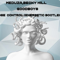 Meduza,Becky Hill,Goodboys - Lose Control(Ener9etic Bootleg) by  Ener9etic