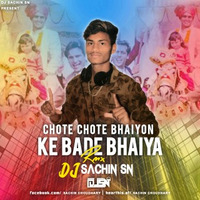 chote chote Bhaiyo Ke-[Rmx by[DJ SACHIN SN][ by Yash NSP