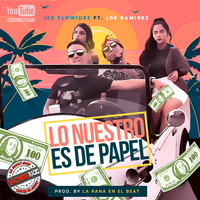Lo Nuestro Es De Papel - Ice Flowidez Feat. Joe Ramirez (ShadyBeer Radio) by ShadyBeer Radio