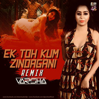  Ek Toh Kum Zindagani - Dj Varsha Remix ( Untag Version ) by DJ Varsha