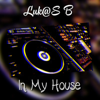 Luk@S B - In My House (25.12.2K19) by LukaS B