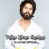 Tujhe Kitna Chahne Laghe-(Chillout Mix)-DJ AYAN OFFICIAL by DJ AYAN BD