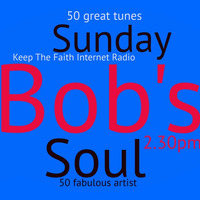 Bob's Sunday Soul 20th October 2019 by Keep The Faith Internet Radio