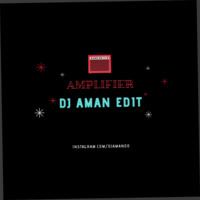 LIJO - AMPLIFIER - DJ AMAN EDIT by DJ Aman