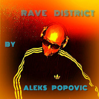 RAVE DISTRICT by Aleks Popovic by Aleksandar Popovic
