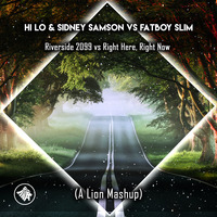 HI LO &amp; Sidney Samson vs Fatboy Slim - Riverside 2099 Vs Rigth Here, Rigtht Now (A Lion Mashup) by A Lion
