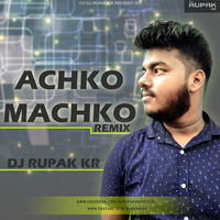 Achko Machko (Club Mix)-DJ Rupak KR by DJ RUPAK KR-OFFICIAL