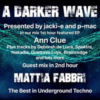 #226 A Darker Wave 15-06-2019 guest mix 2nd hr Mattia Fabbri, our mix 1st hr ft EP Ann Clue by A Darker Wave